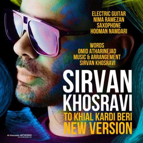 Sirvan Khosravi To Khial Kardi Beri New Version